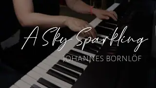A Sky Sparkling - Johannes Bornl&ouml;f (Piano Cover)