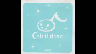 Childisc vol.1 - V.A  (1998.Japan) 【Full Album】