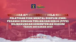 LIVE | Upacara Api Semangat Bela Negara – Pelatihan FMD PPPK Kementerian Hukum TA 2025