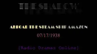 The Shadow | 07/17/1938 | Abroad The Steam Ship Amazon