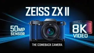 Zeiss ZX II &ndash; A 50MP 8K Beast Ready to Challenge Sony & Canon!