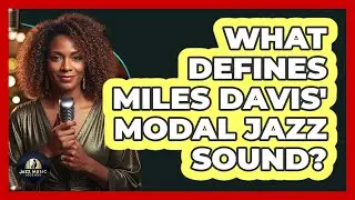 What Defines Miles Davis' Modal Jazz Sound?