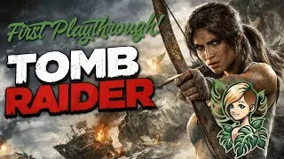 🌿Tomb Raider🌿 First Playthrough (1st Part)