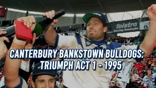 CANTERBURY BANKSTOWN BULLDOGS: TRIUMPH ACT 1 - 1995