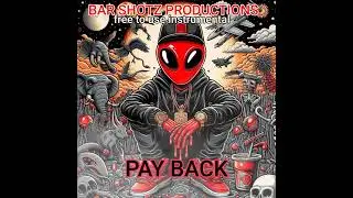 Free to use instrumental: PAY BACK: Bar Shotz productions