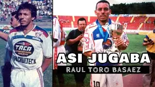 ASÍ JUGABA: RAÚL TORO BASÁEZ 🇨🇱