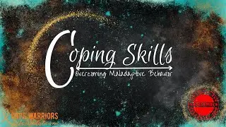 Coping Skills: Overcoming Maladaptive Behavior