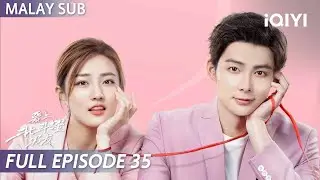 【BM SUB】Destiny's Love 爱上北斗星男友 EP35 | Xu Lu ❤️ Zhang Mingen | iQIYI Malaysia