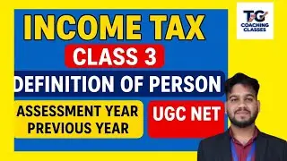 Income Tax Class 3 | Definition of Person, Assessment Year & Previous Year | UGC NET Commerce