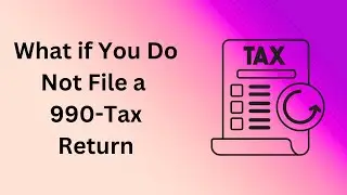 What if You Do Not File a 990-Tax Return