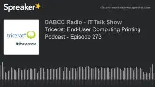 Tricerat: End-User Computing Printing Podcast - Episode 273
