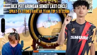 GILA PERTARUNGAN SENGIT LAST CIRCLE !! SPRAY X4 STONED HANTAR TEAM TOP 5 DI SCRIM | Pubg Mobile