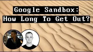 How Long Does It Take To Get Out of Google's Sandbox?