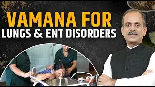 Vamana | Lungs & ENT Disorders | Acharya Manish Ji | HiiMS Therapy