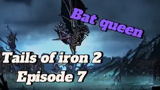 Tails of iron 2-episode 7 bat queen defeated