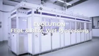 RENA Evolution - high throughput fully automated linear wet bench