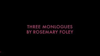 Three Monologues by Rosemary Foley