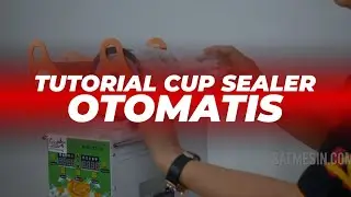 CARA MENGGUNAKAN CUP SEALER OTOMATIS