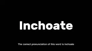 New vocabulary of the word Inchoate | How to pronounce Inchoate #englishpronunciationguide