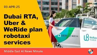 Uber, WeRide & RTA to pilot robotaxis in Dubai