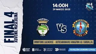 FINAL 4 XUVENIL SEMIFINAL 1 EMBUTIDOS LALINENSE vs AUTOCARANAVAS VAN&FUN A.D. CARBALLAL