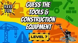 L7 Guess the Tools, Construction Equipment, Power Tools, & More! Level 7 