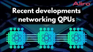 Recent developments networking QPUs