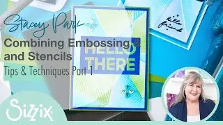 Down the Line: Combining Embossing & Stencils with Stacey Park