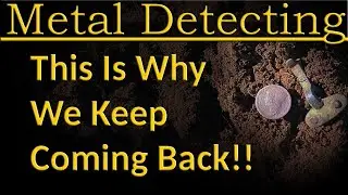 #365 Metal Detecting, This Is Why We Keep Coming Back!!
