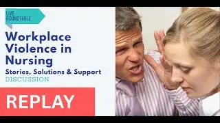 Workplace Violence in Nursing - Roundtable Replay