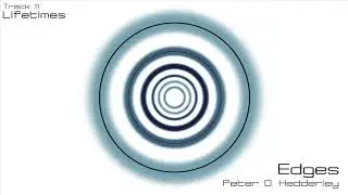 Edges by Peter D. Hedderley - Track 11- Lifetimes