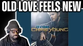 Chris Young - Old Love Feels New (Reaction)