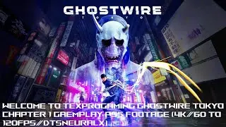 GHOSTWIRE TOKYO STORY MODE CHAPTER 1 GAMEPLAY(High Framerate Performance Mode over 60FPS DTSNEURALX)