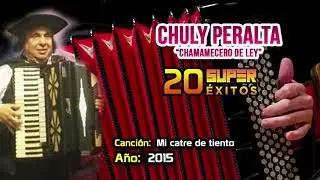 Chuly Peralta  20 SUPER ÉXITOS  Track 10 Mi catre de tiento