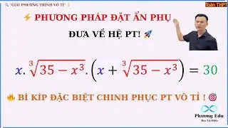 Giải Phương Trình Vô Tỉ Bằng Đặt Ẩn Phụ | Đưa Về Hệ Phương Trình Cực Đỉnh!