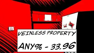 Veinless Property - Speedrun in 0:33.96 (Any% Speedrun)
