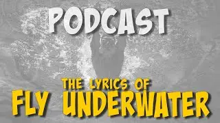 #ailig #podcast - FLY UNDERWATER - The Lyrics