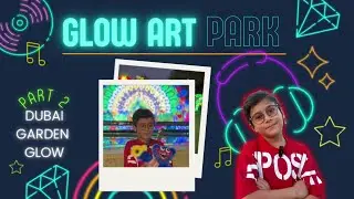 Adam&rsquo;s Magical Night at Dubai Garden Glow