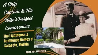 Visiting The Lighthouse & Boat House Homes of Sarasota, Florida…A Unusual Husband & Wife Compromise!