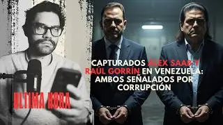 URGENTE | Capturados Álex Saab y Raúl Gorrín en Venezuela: ambos señalados por corrupción