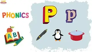 Letter P Phonics | Learn Letter P with Pen, Penguin, Pot | Speaking Practice for Kids