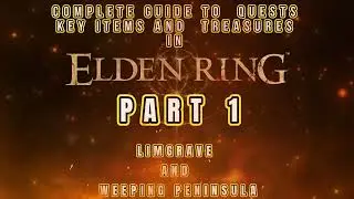 Elden Ring Complete  Saga Guide to Quests Key Items and Hidden Treasures. PART 1 LIMGRAVE