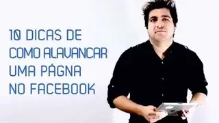 10 Dicas de Como Alavancar sua página no Facebook