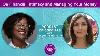 EP19: Jacquette Timmons on Financial Intimacy and Managing Your Money