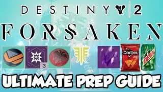 FULL FORSAKEN PREPARATION GUIDE! Everything You Need to Prepare! [Destiny 2 Forsaken DLC]