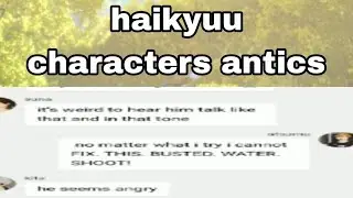 HAIKYUU TEXT: haikyuu characters antics||part 1