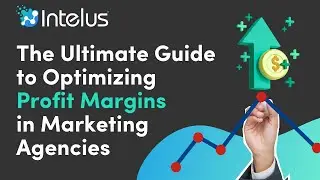 The Ultimate Guide to Optimizing Profit Margins in Marketing Agencies