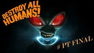 Destroy All Humans! - Walkthrough -  PT 10 |FINAL| |No commentary|