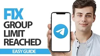 How To Fix Telegram App Group Limit Reached | Final Solution