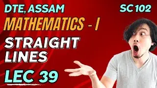 Lecture 39 | Coordinate Geometry - Straight Lines | SC 102 Mathematics I - Assam Polytechnic